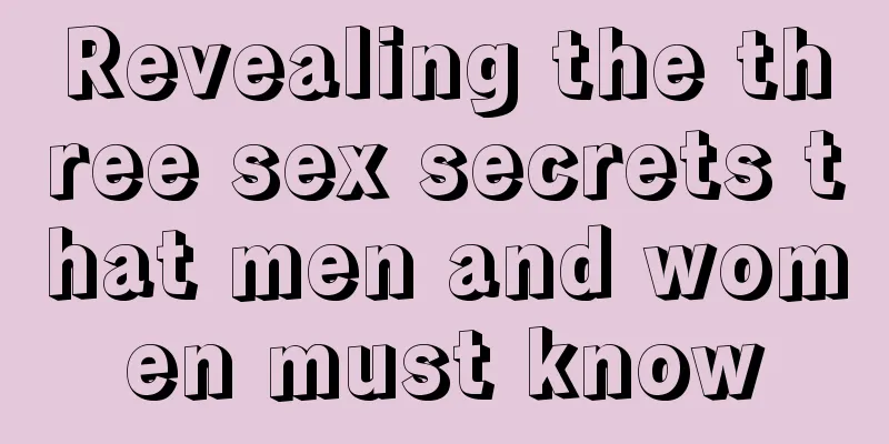 Revealing the three sex secrets that men and women must know
