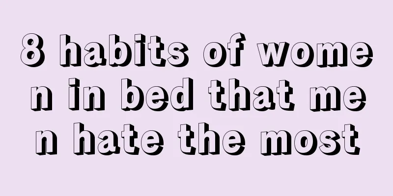 8 habits of women in bed that men hate the most