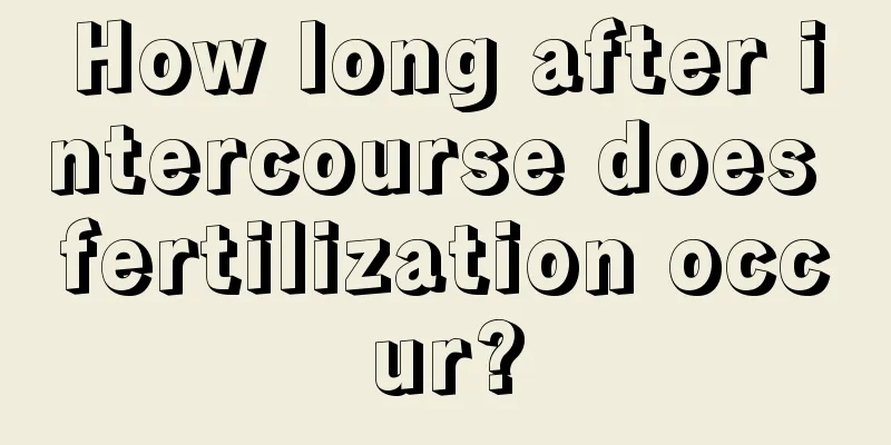 How long after intercourse does fertilization occur?