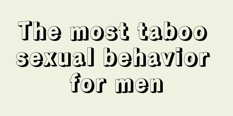The most taboo sexual behavior for men