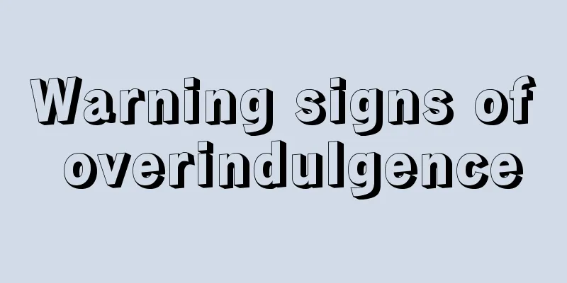 Warning signs of overindulgence