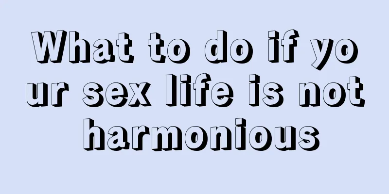 What to do if your sex life is not harmonious