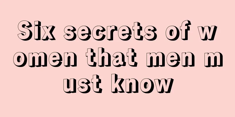 Six secrets of women that men must know