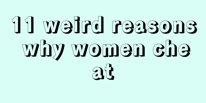 11 weird reasons why women cheat