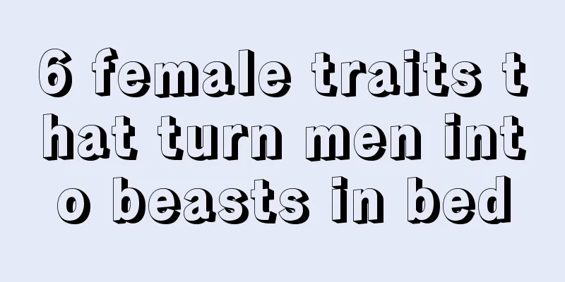 6 female traits that turn men into beasts in bed