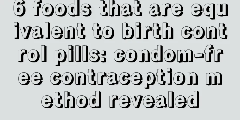 6 foods that are equivalent to birth control pills: condom-free contraception method revealed