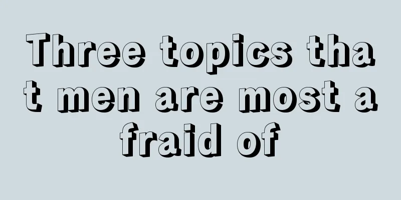 Three topics that men are most afraid of