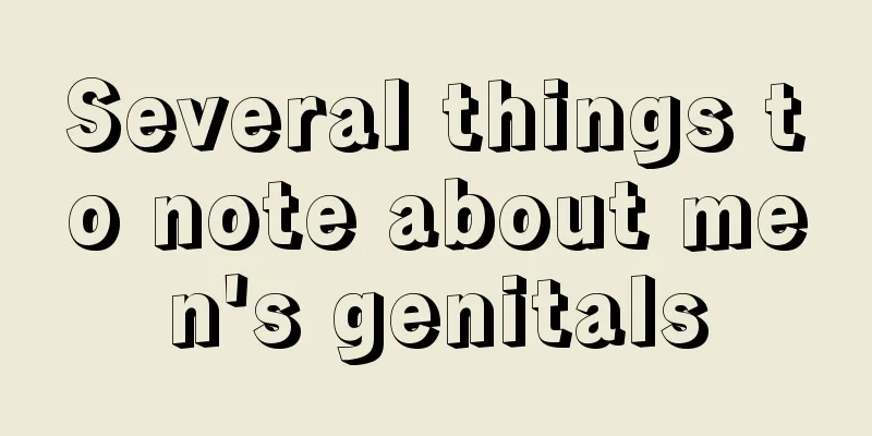 Several things to note about men's genitals