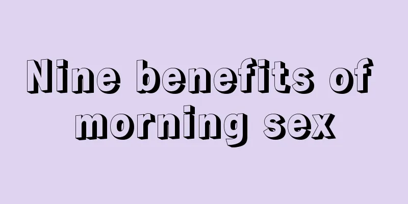 Nine benefits of morning sex