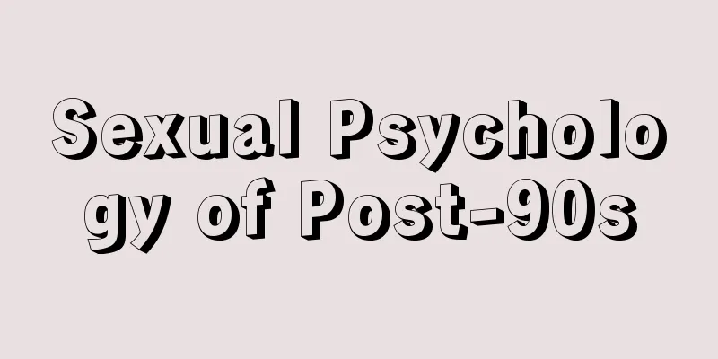 Sexual Psychology of Post-90s