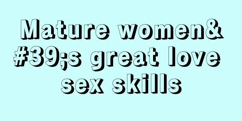 Mature women's great love sex skills