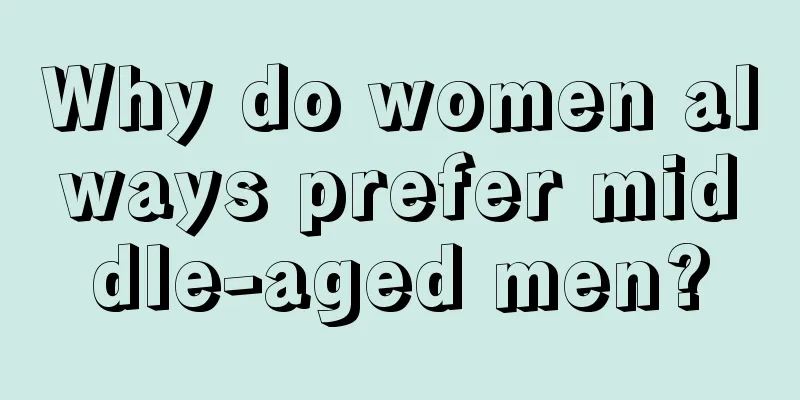 Why do women always prefer middle-aged men?