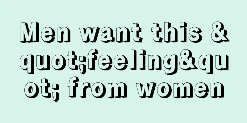 Men want this "feeling" from women