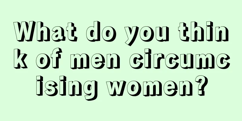 What do you think of men circumcising women?