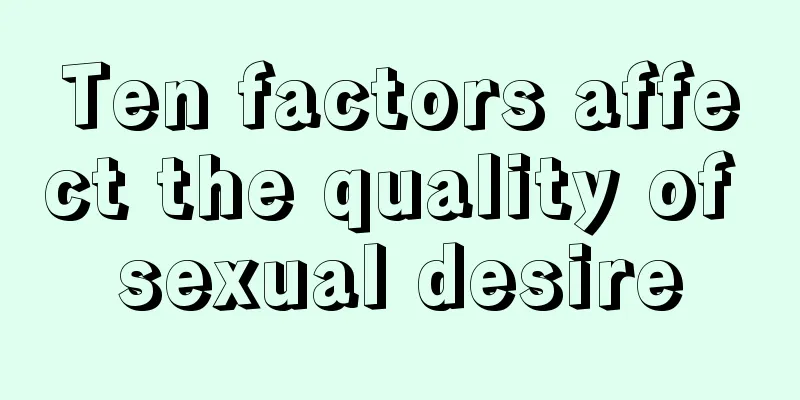Ten factors affect the quality of sexual desire