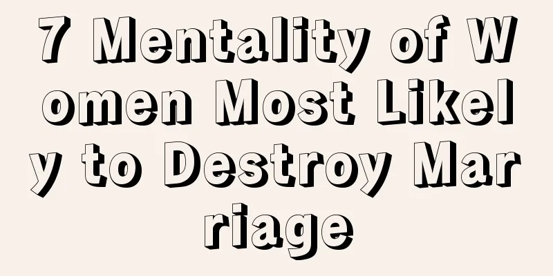 7 Mentality of Women Most Likely to Destroy Marriage