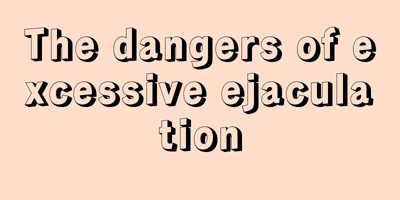The dangers of excessive ejaculation