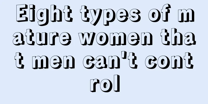 Eight types of mature women that men can't control