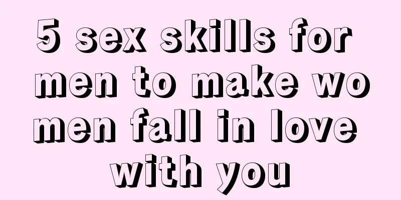 5 sex skills for men to make women fall in love with you
