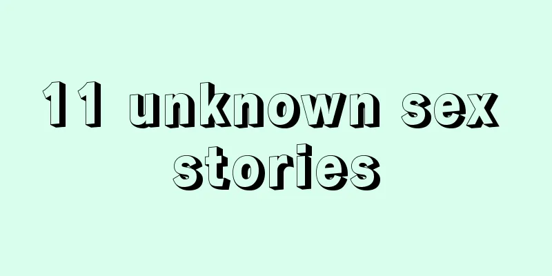 11 unknown sex stories