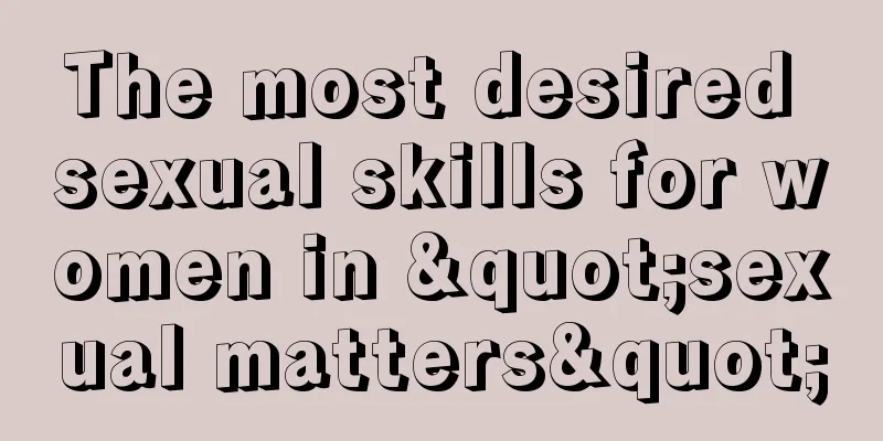 The most desired sexual skills for women in "sexual matters"