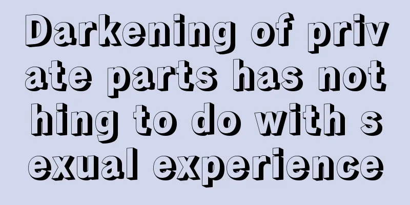 Darkening of private parts has nothing to do with sexual experience