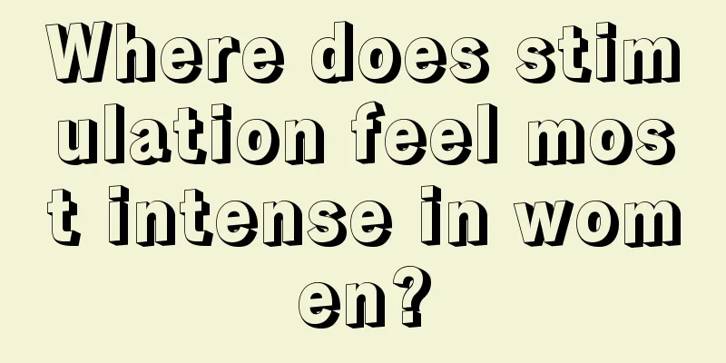 Where does stimulation feel most intense in women?