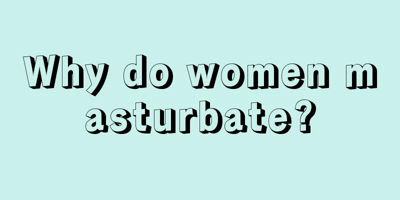 Why do women masturbate?