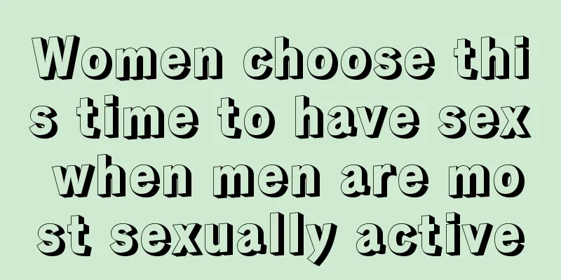 Women choose this time to have sex when men are most sexually active