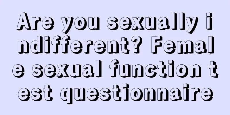 Are you sexually indifferent? Female sexual function test questionnaire