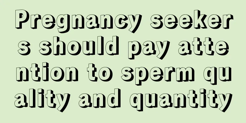 Pregnancy seekers should pay attention to sperm quality and quantity
