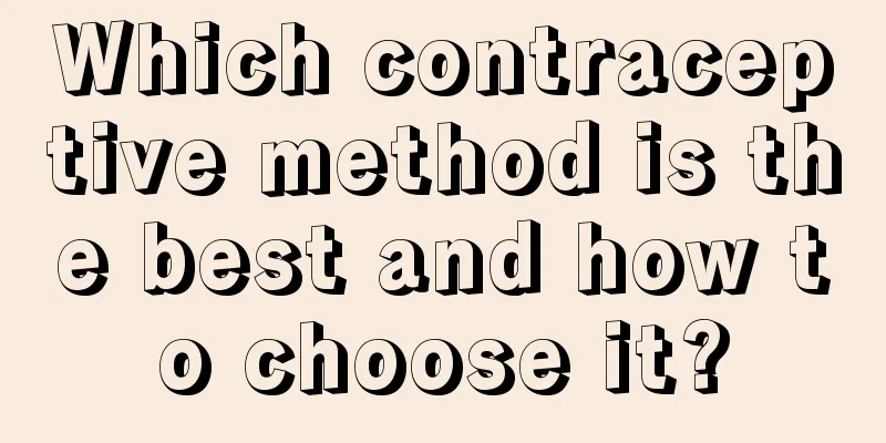 Which contraceptive method is the best and how to choose it?