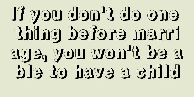 If you don't do one thing before marriage, you won't be able to have a child
